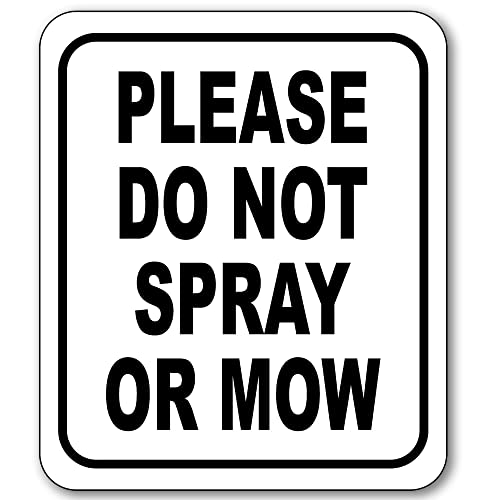 Work House Signs Please Do not Spray or Mow 2001 Aluminum Composite Outdoor Sign 8.5" x10" - Image 1
