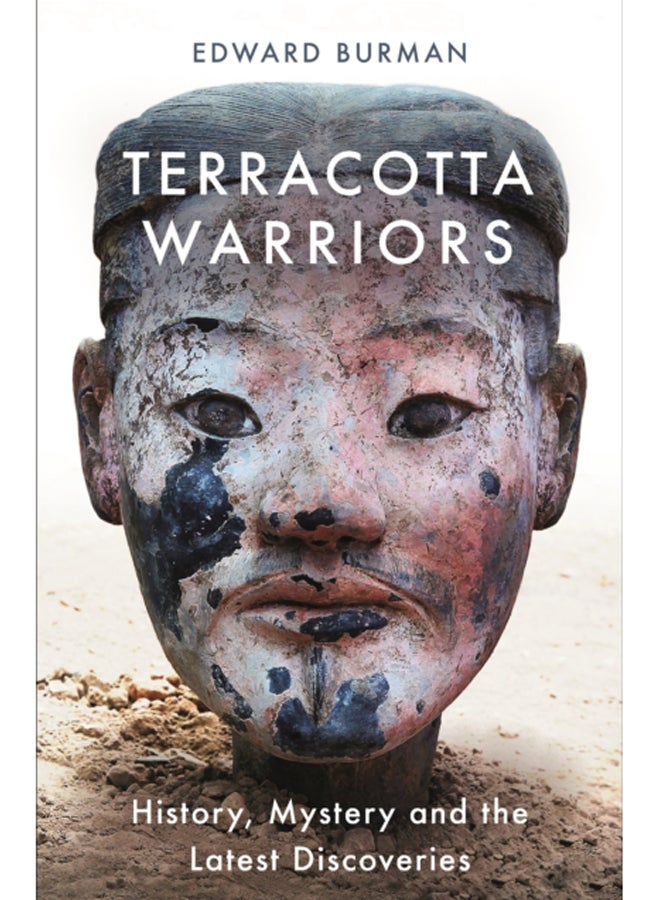 Terracotta Warriors : History, Mystery and the Latest Discoveries 