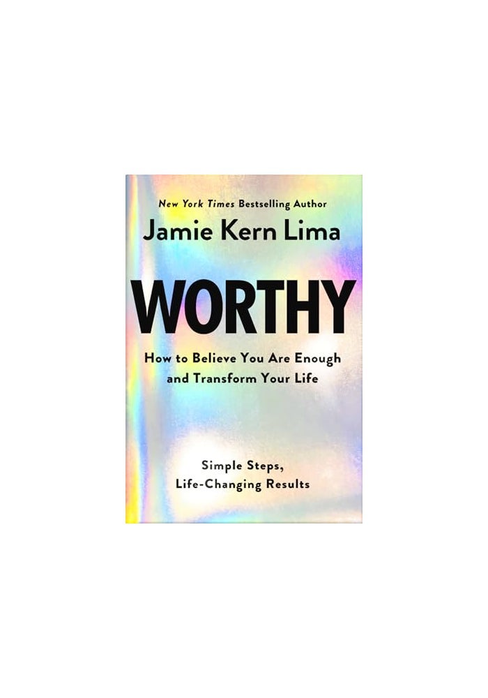 Worthy: How to Believe You Are Enough and Transform Your Life