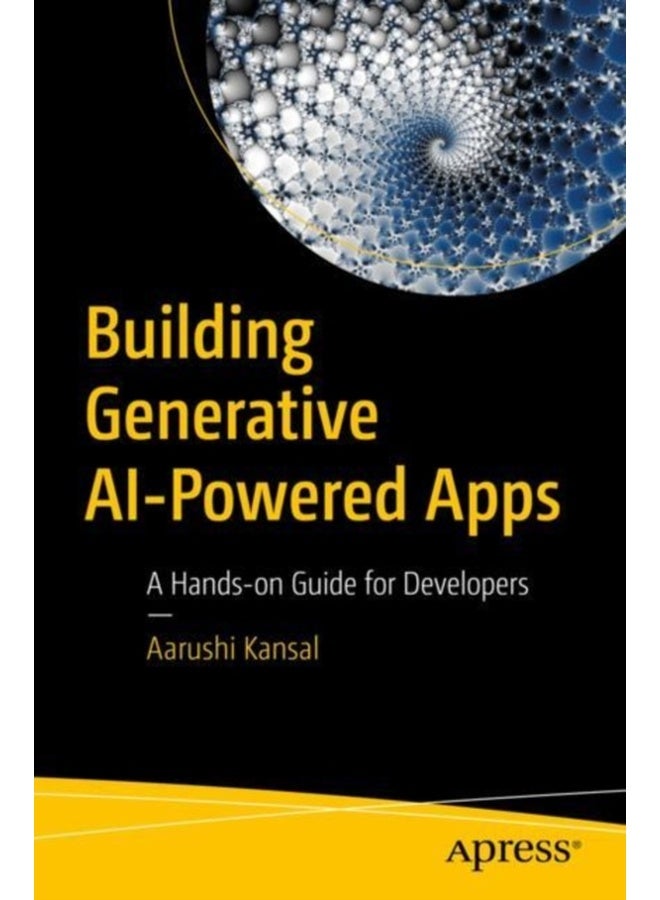 Building Generative AI-Powered Apps: A Hands-On Guide for Developers 