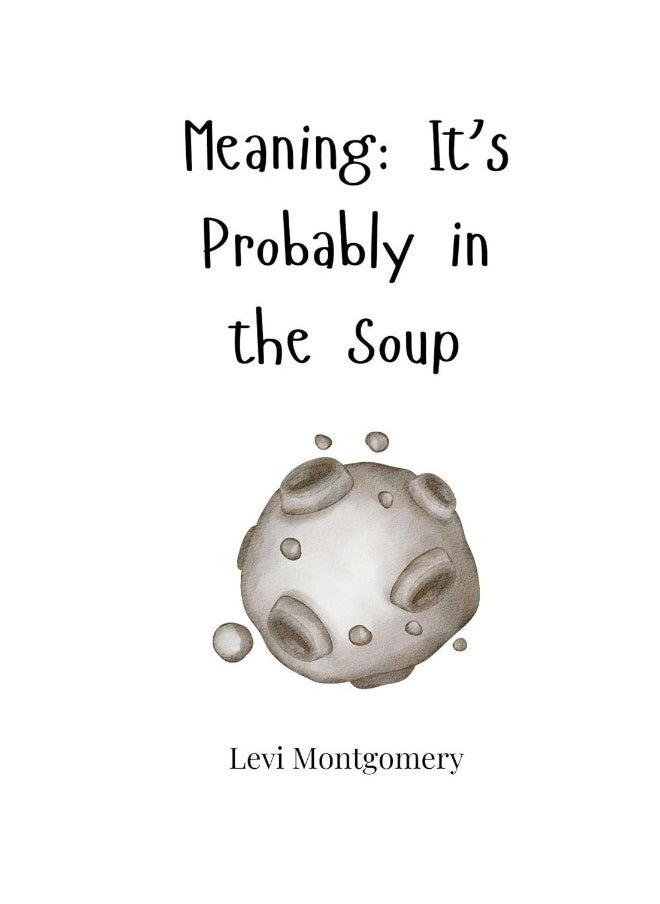 Meaning: It's Probably in the Soup 