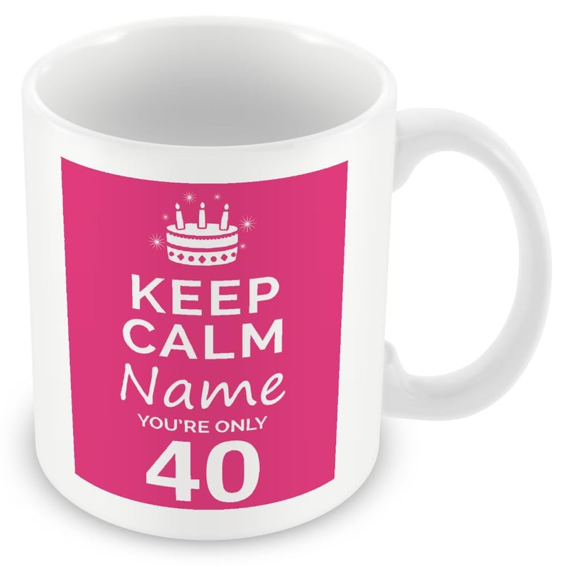 MUGGZ Personalised Keep Calm Youre Only 40 or Any Age Pink Mug Gift for Her  Custom Name Funny Birthday Present for Wives Friends Colleagues  Ceramic Coffee Tea Cup  Dishwasher Safe Novelty Gift