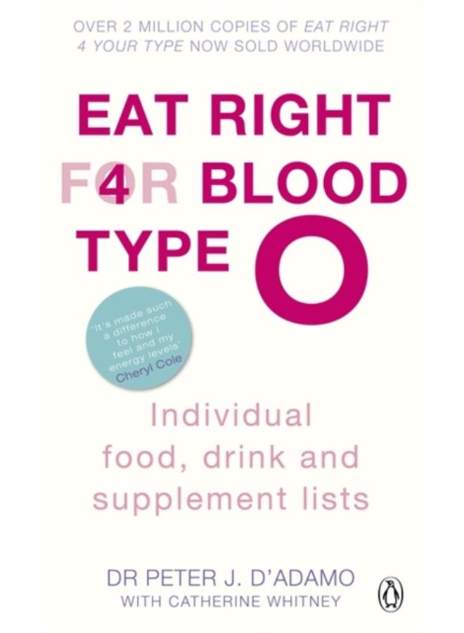 Eat Right for Blood Type O : Maximise your health with individual food, drink and supplement lists for your blood type 