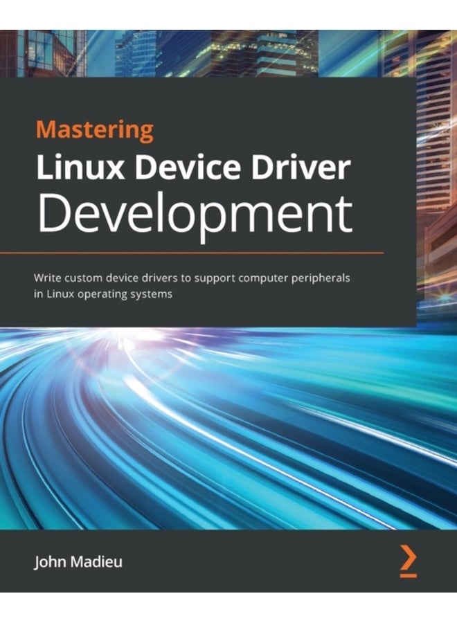 Mastering Linux Device Driver Development 