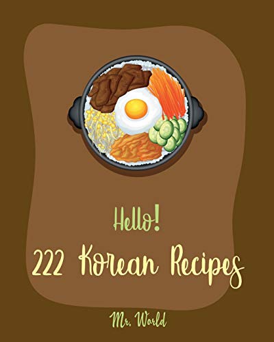 Hello 222 Korean Recipes Best Korean Cookbook Ever For Beginners Book 1