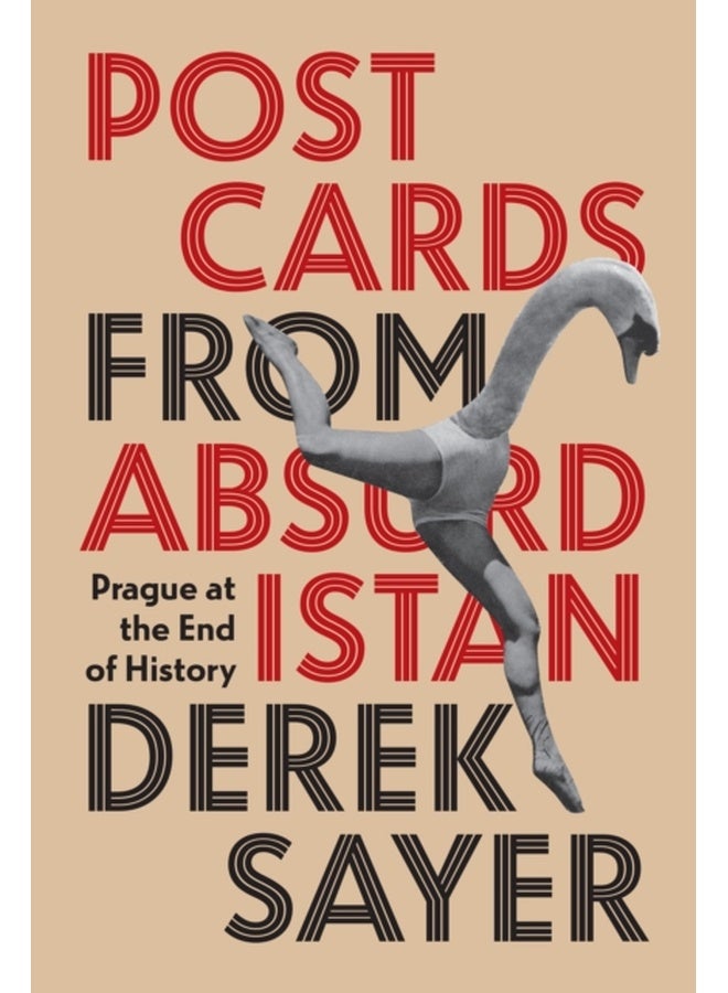 Postcards from Absurdistan : Prague at the End of History 