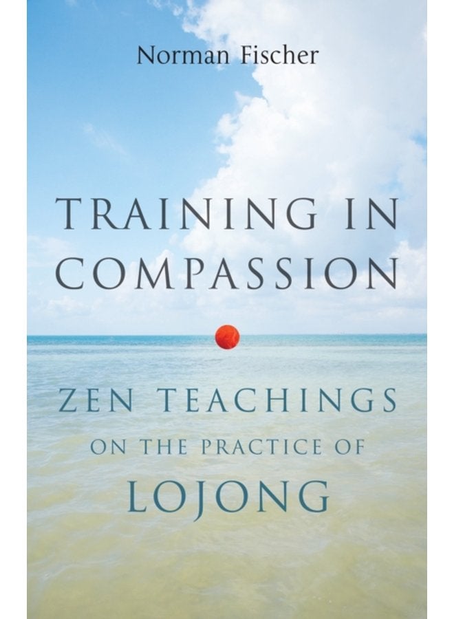 Training in Compassion Zen Teachings on the Practice of Lojong - Paperback