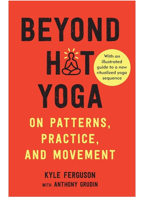 Beyond Hot Yoga: On Patterns, Practice, and Movement