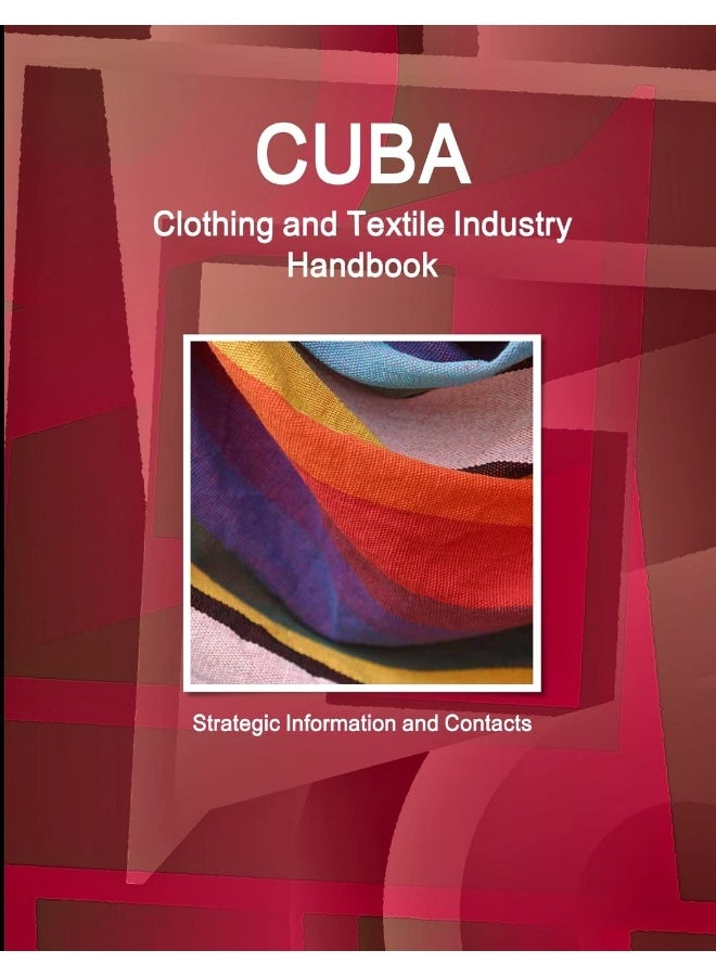 Cuba Clothing and Textile Industry Handbook - Strategic Information and Contacts  - Image 1