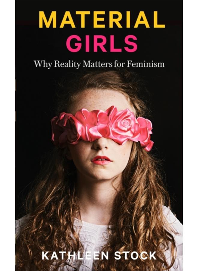 Material Girls : Why Reality Matters for Feminism 