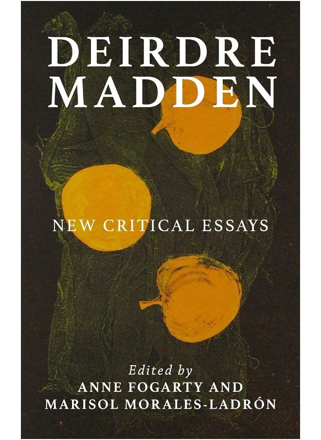 Deirdre Madden: New Critical Perspectives 