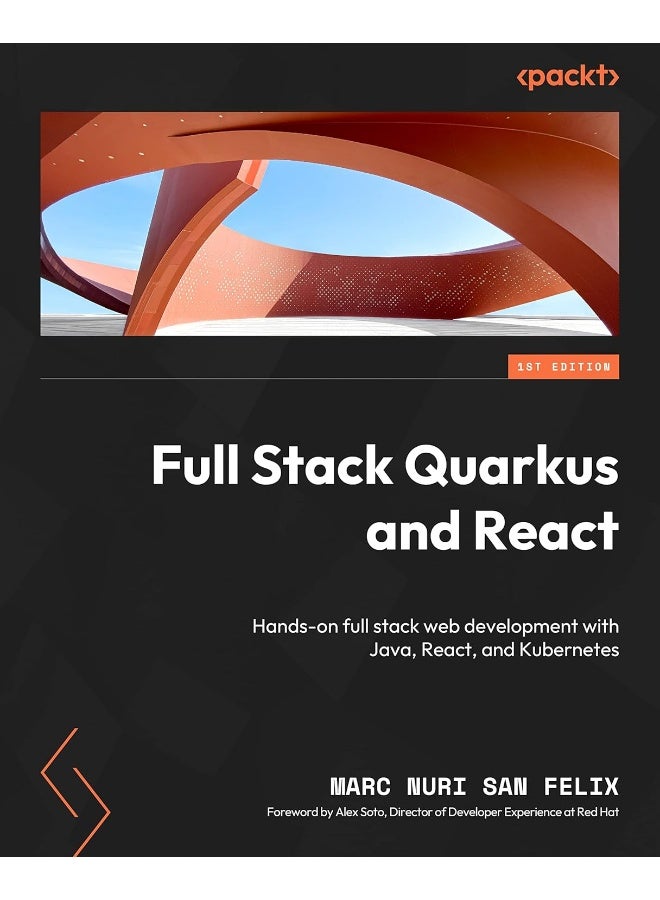 Full Stack Quarkus and React: Hands-on full stack web development with Java, React, and Kubernetes