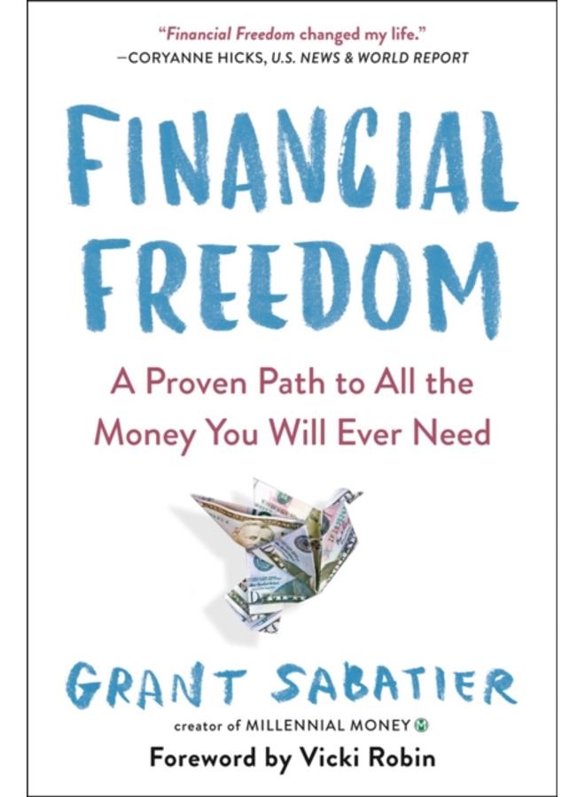 Financial Freedom : A Proven Path to All the Money You Will Ever Need 