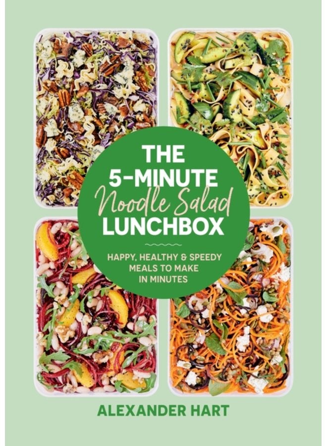 The 5 Minute Noodle Salad Lunchbox Happy healthy speedy meals to make in minutes - Hardback