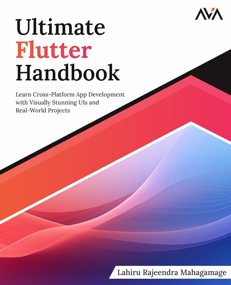 Ultimate Flutter Handbook: Learn Cross-Platform App Development with Visually Stunning UIs and Real-World Projects - Image 1