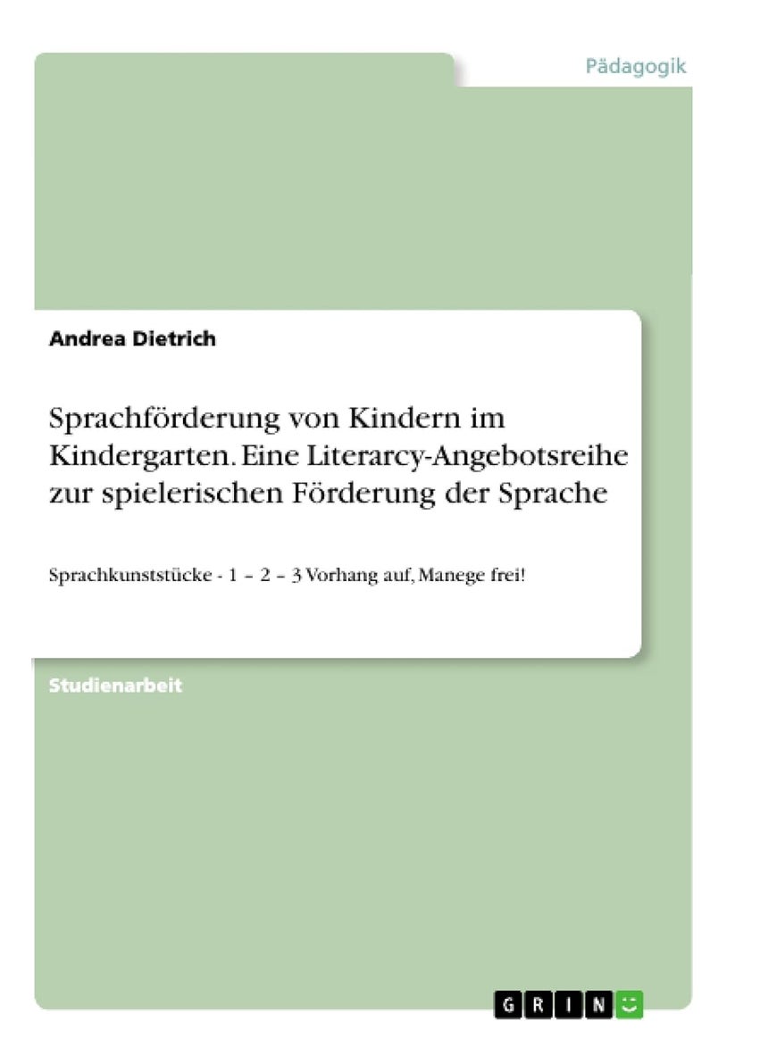 Sprachförderung von Kindern im Kindergarten. Eine Literarcy-Angebotsreihe zur spielerischen Förderung der Sprache: Sprachkunststücke - 1 - 2 - 3 Vorhang auf, Manege frei! 