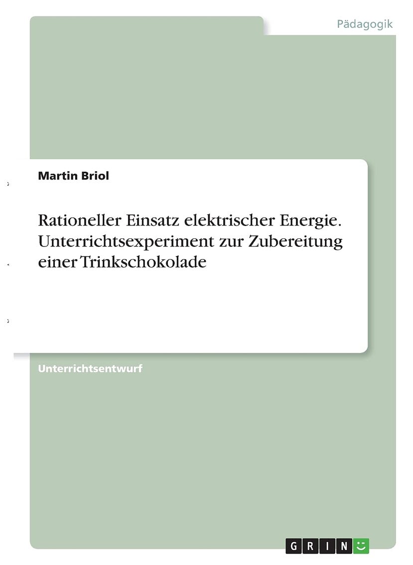 Rationeller Einsatz elektrischer Energie. Unterrichtsexperiment zur Zubereitung einer Trinkschokolade 