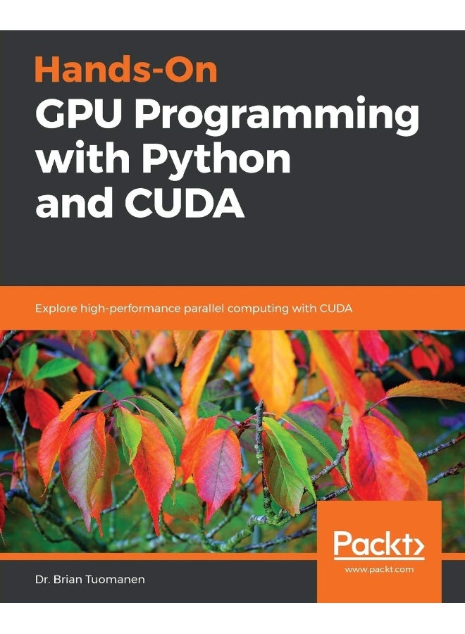 Hands-On GPU Programming with Python and CUDA: Explore high-performance parallel computing with CUDA