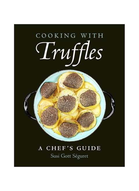 Cooking with Truffles a Chef's Guide