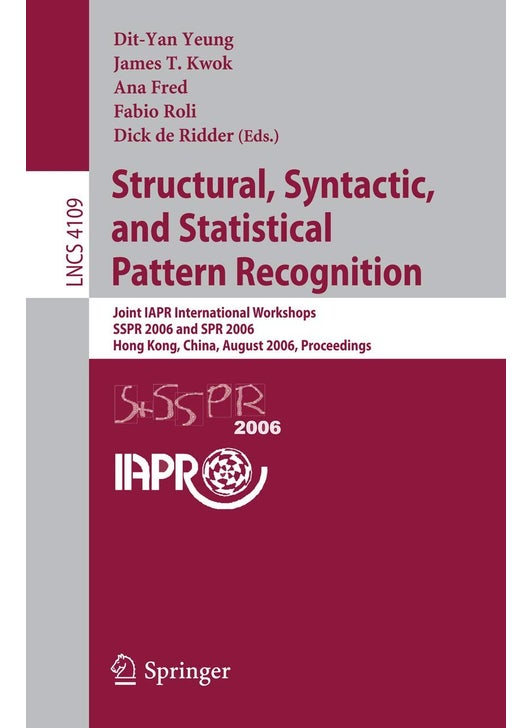 Structural, Syntactic, and Statistical Pattern Recognition: Joint IAPR International Workshops, SSPR 2006 and SPR 2006, Hong Kong, China, August 17-19, 2006, Proceedings