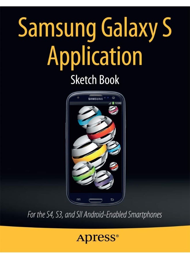 Samsung Galaxy S Application Sketch Book: For the S4, S3, and SII Android-Enabled Smartphones