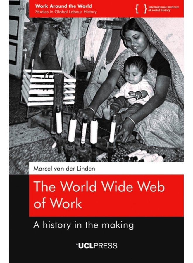 The World Wide Web of Work A History in the Making - Paperback