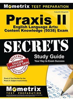 Praxis II English Language Arts: Content Knowledge (5038) Exam Secrets Study Guide: Praxis II Test R