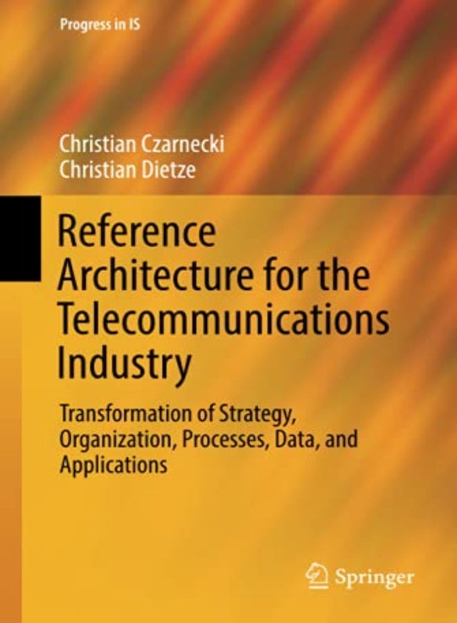 Reference Architecture For The Telecommunications Industry: Transformation Of Strategy, Organization 