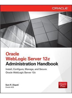 Oracle WebLogic Server 12c Administration Handbook 