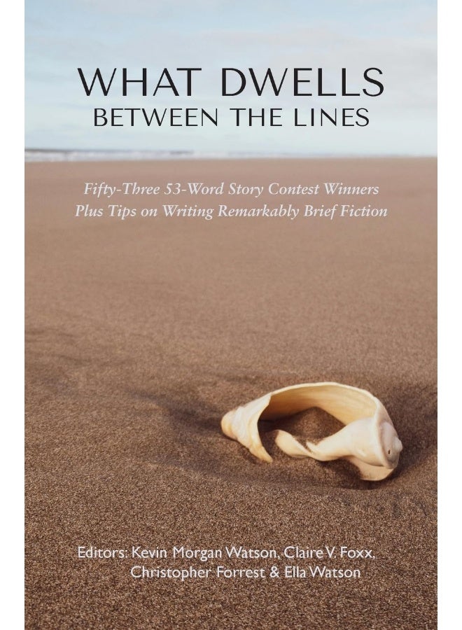 What Dwells between the Lines: Fifty-Three 53-Word Story Contest Winners Plus Tips on Writing Remarkably Brief Fiction  - Image 1
