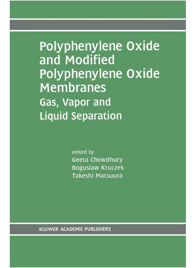 Polyphenylene Oxide and Modified Polyphenylene Oxide Membranes: Gas, Vapor and Liquid Separation 