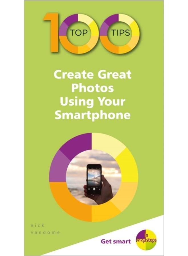 100 Top Tips Create Great Photos Using Your Smartphone - Paperback