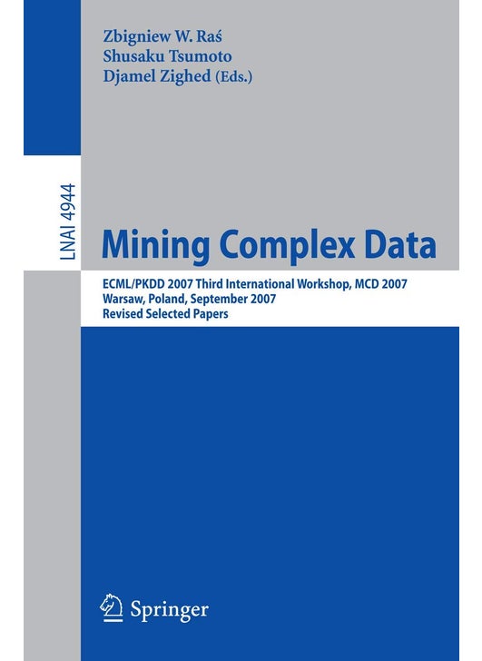 Mining Complex Data: ECML/PKDD 2007 Third International Workshop, MDC 2007, Warsaw, Poland, September 17-21, 2007, Revised Selected Papers