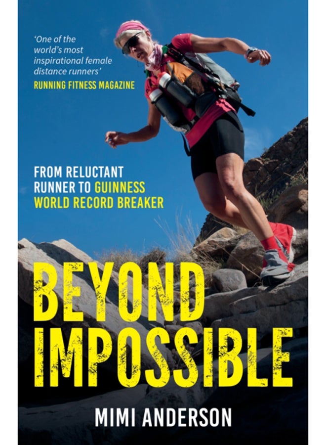 Beyond Impossible : From Reluctant Runner to Guinness World Record Breaker