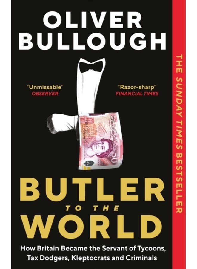 Butler to the World How Britain became the servant of tycoons tax dodgers kleptocrats and criminals - Paperback