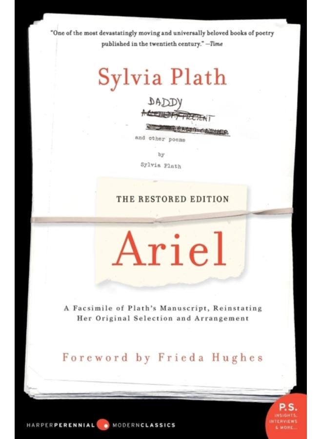 Ariel: The Restored Edition : A Facsimile of Plath's Manuscript, Reinstating Her Original Selection and Arrangement 