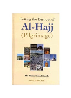 Getting the Best Out of Al-Hajj by Abu Muneer Ismail Davids - Hardcover 