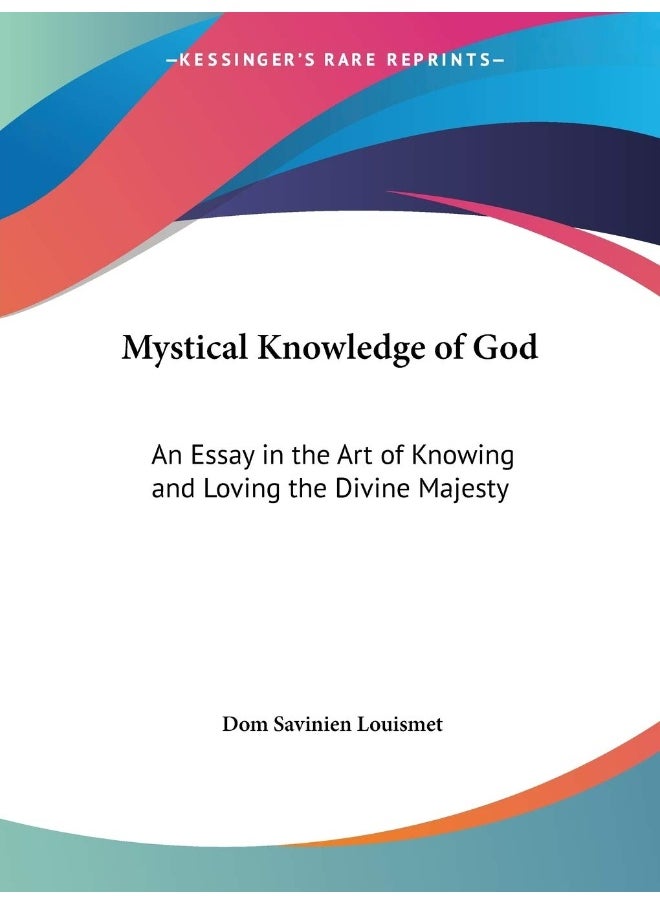 Mystical Knowledge of God: An Essay in the Art of Knowing 