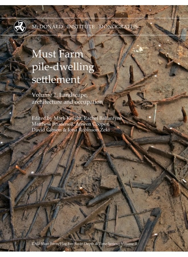 Must Farm pile dwelling settlement Volume 1 Landscape architecture and occupation - Hardback