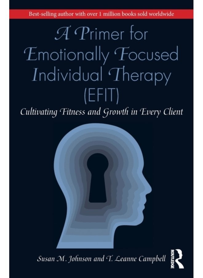 A Primer for Emotionally Focused Individual Therapy EFIT Cultivating Fitness and Growth in Every Client - Paperback