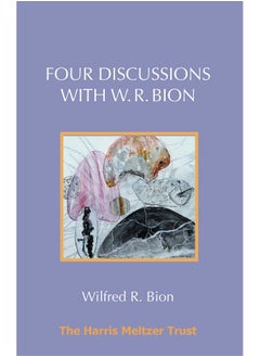 Four Discussions with W. R. Bion 