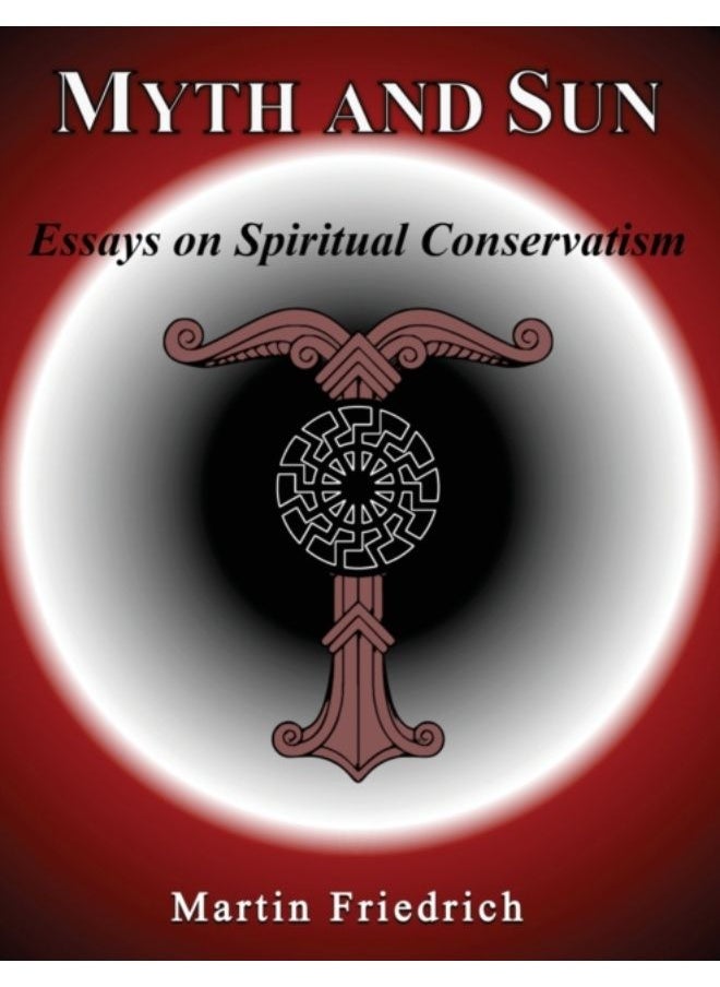 Myth And Sun Essays On Spiritual Conservatism - Paperback 