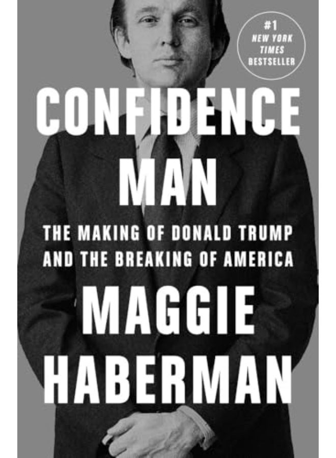 Confidence Man The Making Of Donald Trump And The Breaking Of America
