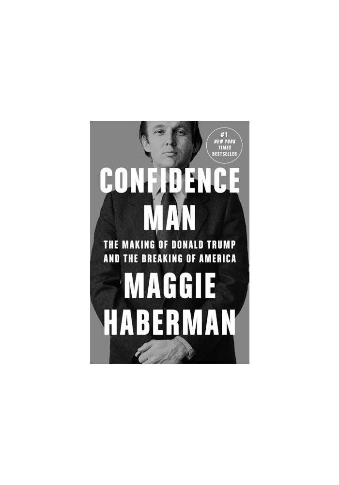 Confidence Man The Making Of Donald Trump And The Breaking Of America