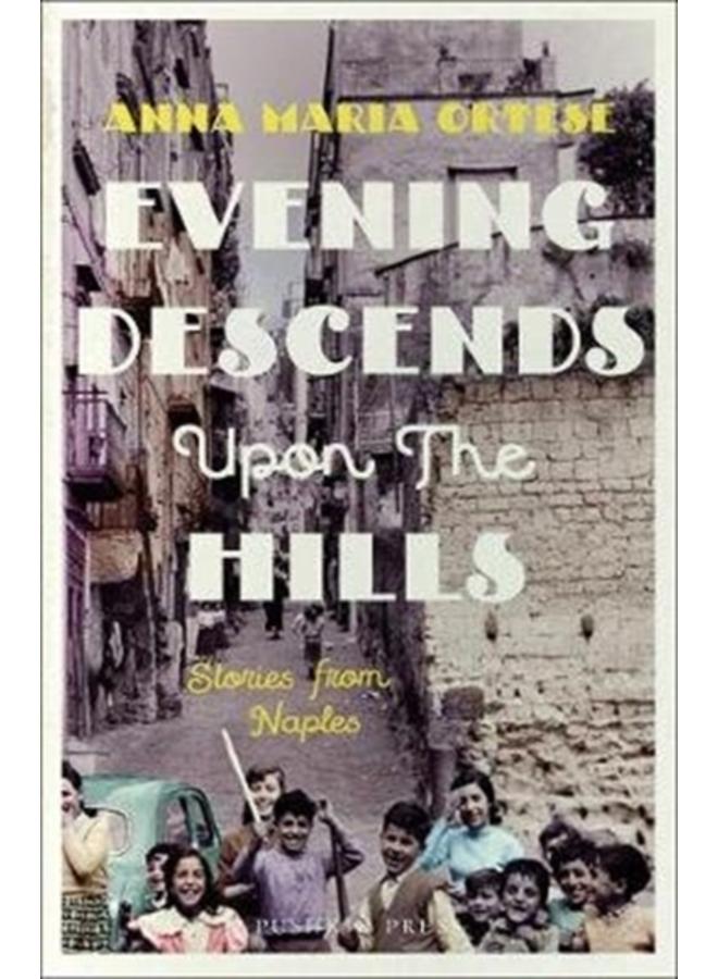 Evening Descends Upon the Hills : Stories from Naples 