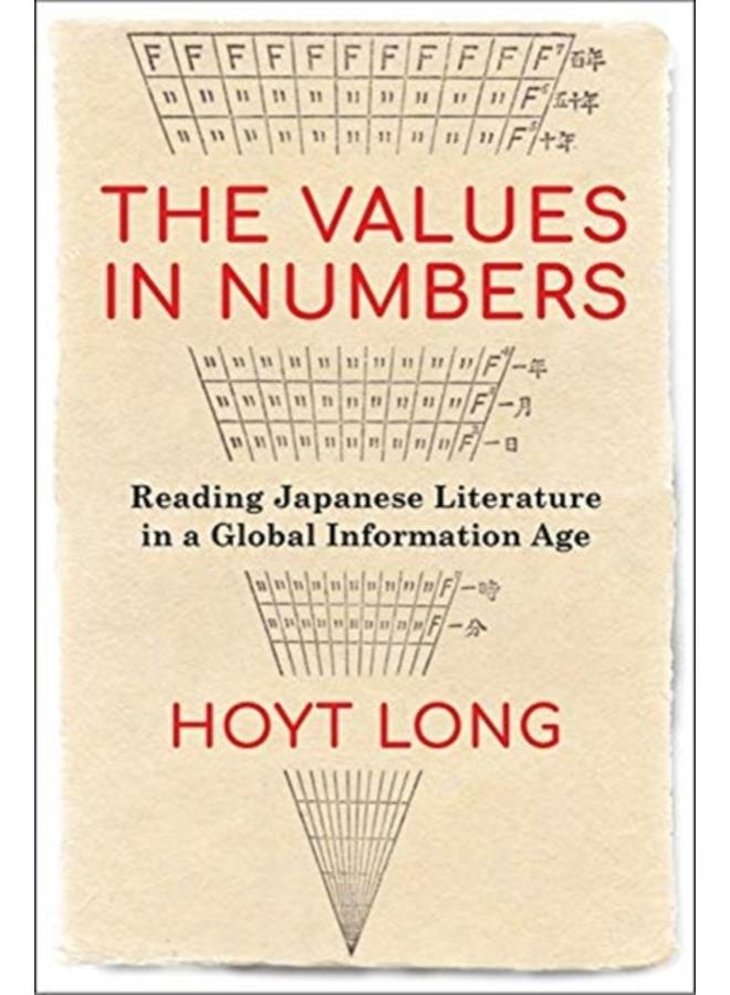 The Values in Numbers : Reading Japanese Literature in a Global Information Age 