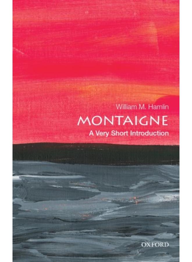Montaigne: A Very Short Introduction 