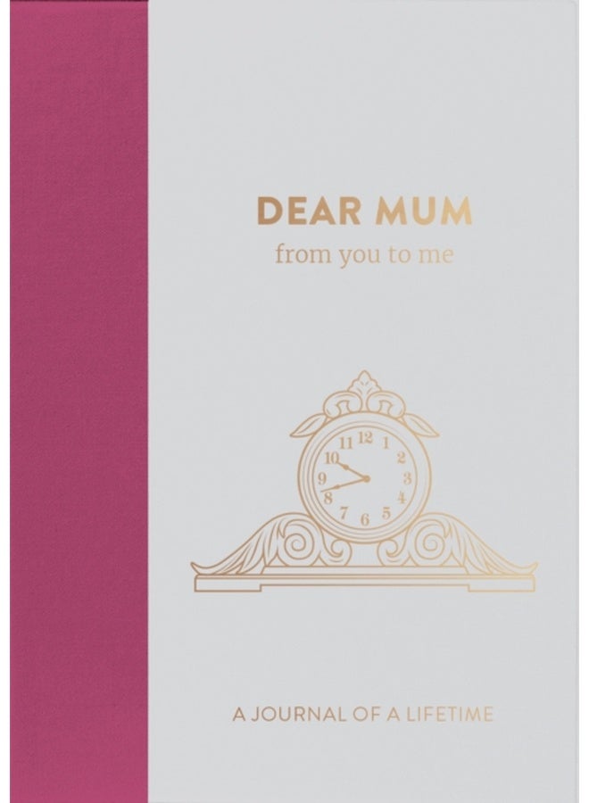 Dear Mum, from you to me 