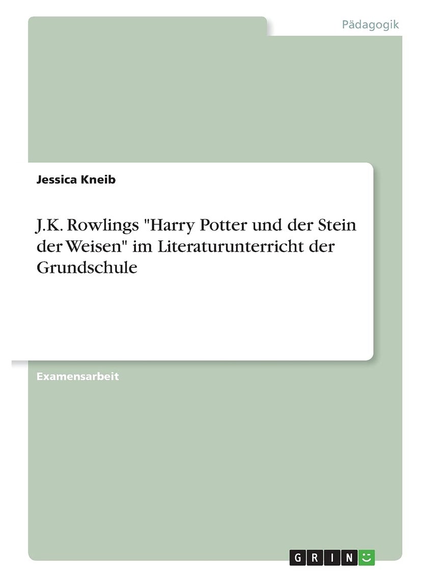 GRIN Verlag J.K. Rowlings "Harry Potter und der Stein der Weisen" im Literaturunterricht der Grundschule 
