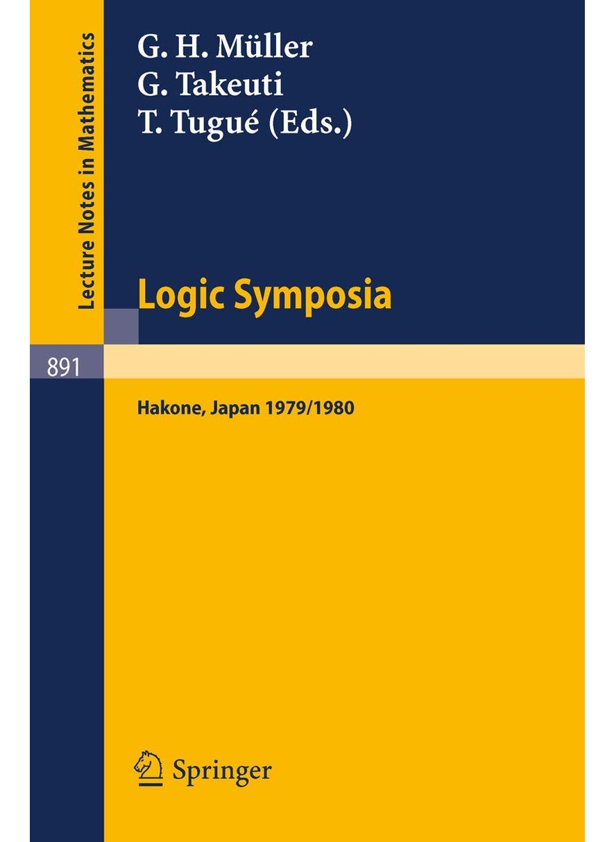 Logic Symposia, Hakone, 1979, 1980: Proceedings of Conferences Held in Hakone, Japan, March 21-24, 1979 and February 4-7, 1980 